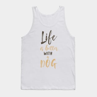 Life is better with a dog II Tank Top